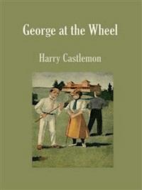 George at the Wheel - Harry Castlemon - E-Book