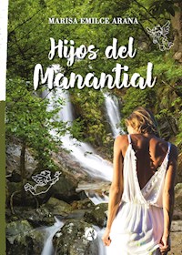 Hijos del Manantial - Marisa Emilce Arana - E-Book