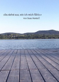Du siehst aus, wie ich mich fühle - Susa Marzoll - E-Book