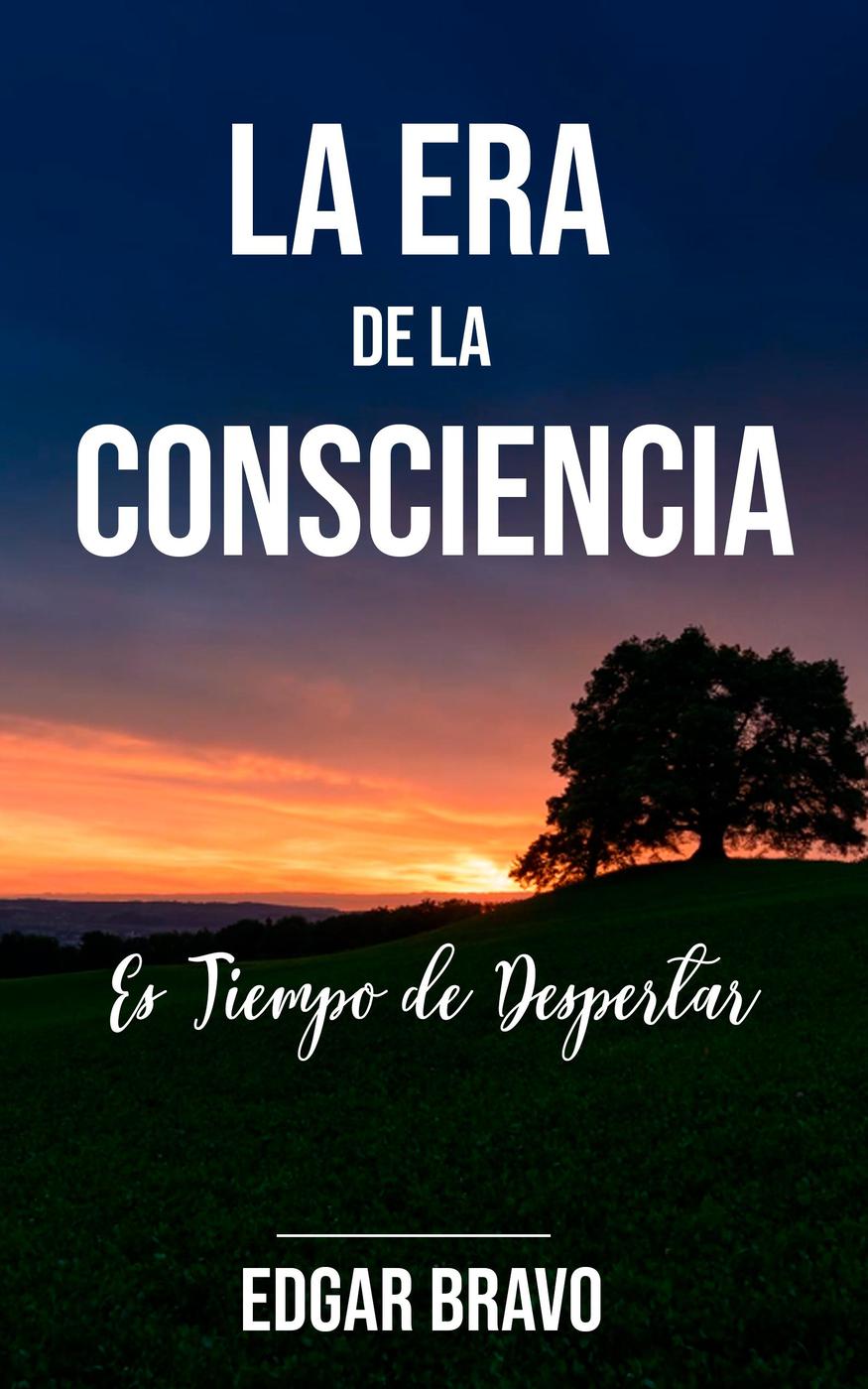 La Era de La Consciencia - Edgar Bravo - E-Book