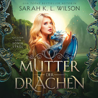 Mutter der Drachen - Hörbuch - Sarah K. L. Wilson - Hörbuch