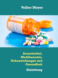 Arzneimittel, Medikamente, Nebenwirkungen und Gesundheit - Volker Meyer - E-Book