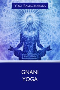 Gnani Yoga - Yogi Ramacharaka - E-Book