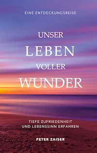 Unser Leben voller Wunder - Peter Zaiser - E-Book