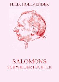 Salomons Schwiegertochter - Felix Hollaender - E-Book