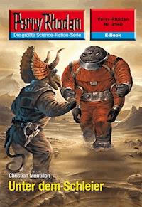 Perry Rhodan 2540: Unter dem Schleier - Christian Montillon - E-Book + Hörbuch