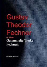 Gesammelte Werke Fechners - Gustav Theodor Fechner - E-Book