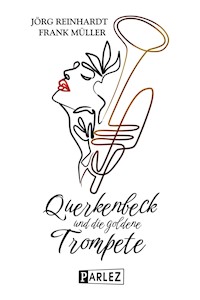 Querkenbeck und die goldene Trompete - Jörg Reinhardt - E-Book