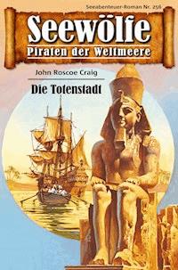 Seewölfe - Piraten der Weltmeere 256 - John Roscoe Craig - E-Book