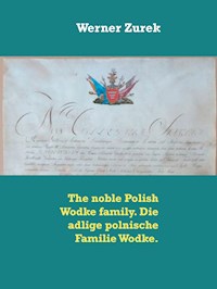 The noble Polish Wodke family. Die adlige polnische Familie Wodke. - Werner Zurek - E-Book