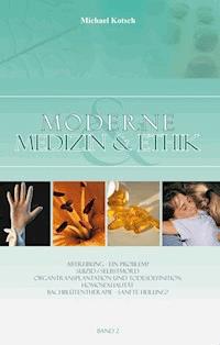 Moderne Medizin & Ethik - Band 2 - Michael Kotsch - E-Book