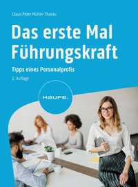 Das erste Mal Führungskraft - Claus Peter Müller-Thurau - E-Book