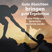 Gute Absichten bringen gute Ergebnisse - Pastor Philip - Hörbuch