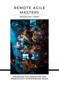 Remote Agile Mastery - Maximilian J. Frost - E-Book