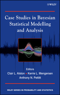 Case Studies in Bayesian Statistical Modelling and Analysis -  - E-Book