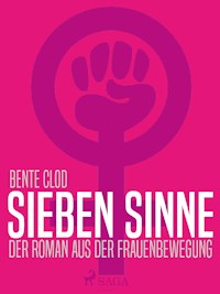 Sieben Sinne. Der Roman aus der Frauenbewegung - Bente Clod - E-Book