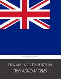 Two African Trips - Edward North Buxton - E-Book