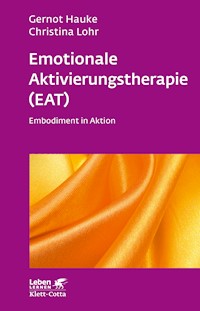 Emotionale Aktivierungstherapie (EAT) (Leben Lernen, Bd. 312) - Gernot Hauke - E-Book