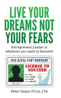 Live Your Dreams Not Your Fears - Peter Osalor - E-Book