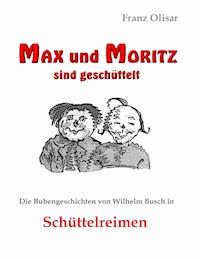 Max und Moritz sind geschüttelt - Franz Olisar - E-Book