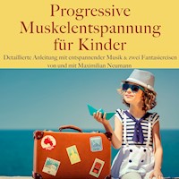 Maximilian Neumann: Progressive Muskelentspannung für Kinder - Maximilian Neumann - Hörbuch