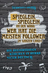 Spieglein, Spieglein an der Wand, wer hat die meisten Follower im ganzen Land? - Schwesta Grimm - E-Book