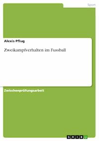 Zweikampfverhalten im Fussball - Alexis Pflug - E-Book
