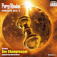 Perry Rhodan Mission SOL 2 Episode 12: Der Chaopressor - Kai Hirdt - Hörbuch