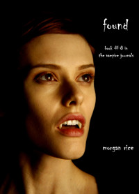 Found (Book #8 in the Vampire Journals) - Morgan Rice - E-Book