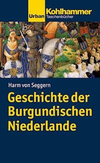 Geschichte der Burgundischen Niederlande - Harm von Seggern - E-Book