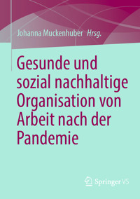 Gesunde und sozial nachhaltige Organisation von Arbeit nach der Pandemie -  - E-Book