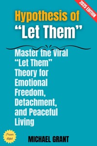 Hypothesis of "Let Them": - Michael Grant - E-Book