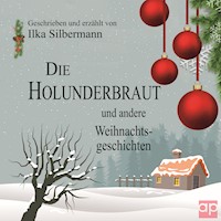 Die Holunderbraut und andere Weihnachtsgeschichten - Ilka Silbermann - Hörbuch