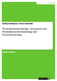 Prozesskostenrechnung - Instrument der Produktkostenbestimmung und Prozesssteuerung - Anika Erdmann - E-Book