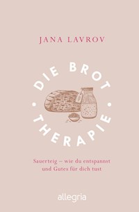 Die Brot-Therapie - Jana Lavrov - E-Book