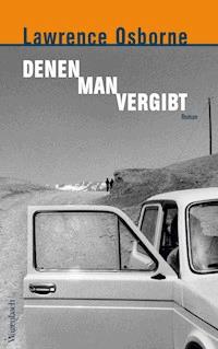 Denen man vergibt - Lawrence Osborne - E-Book