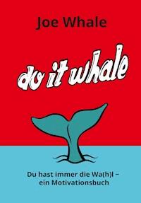 Do it whale - Joe Whale - E-Book
