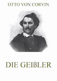 Die Geißler - Otto von Corvin - E-Book