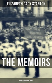 The Memoirs of Elizabeth Cady Stanton: Eighty Years and More - Elizabeth Cady Stanton - E-Book