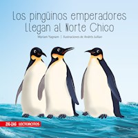 Los pingüinos emperadores llegan al Norte Chico - Myriam Yagnam - E-Book
