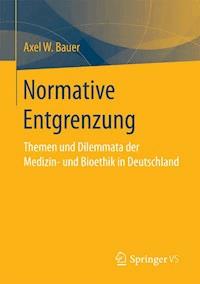 Normative Entgrenzung - Axel W. Bauer - E-Book