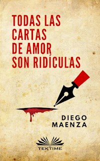 Todas Las Cartas De Amor Son Ridículas - Diego Maenza - E-Book