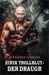 Eirik Trollblut – Der Draugr - Alexander Naumann - E-Book