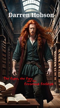 The Fight, The Fury and the Ferocious Feelings. - Darren Hobson - kostenlos E-Book