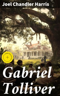 Gabriel Tolliver - Joel Chandler Harris - E-Book