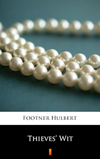 Thieves’ Wit - Hulbert Footner - E-Book