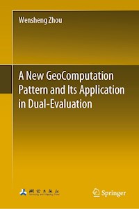 A New GeoComputation Pattern and Its Application in Dual-Evaluation - Wensheng Zhou - E-Book