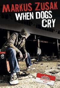 When Dogs Cry - Markus Zusak - E-Book