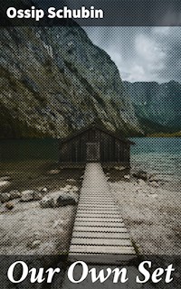 Our Own Set - Ossip Schubin - E-Book