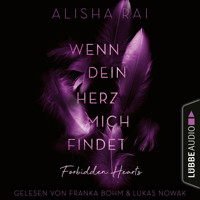Wenn dein Herz mich findet - Forbidden-Hearts-Reihe, Teil 3 (Ungekürzt) - Alisha Rai - Hörbuch